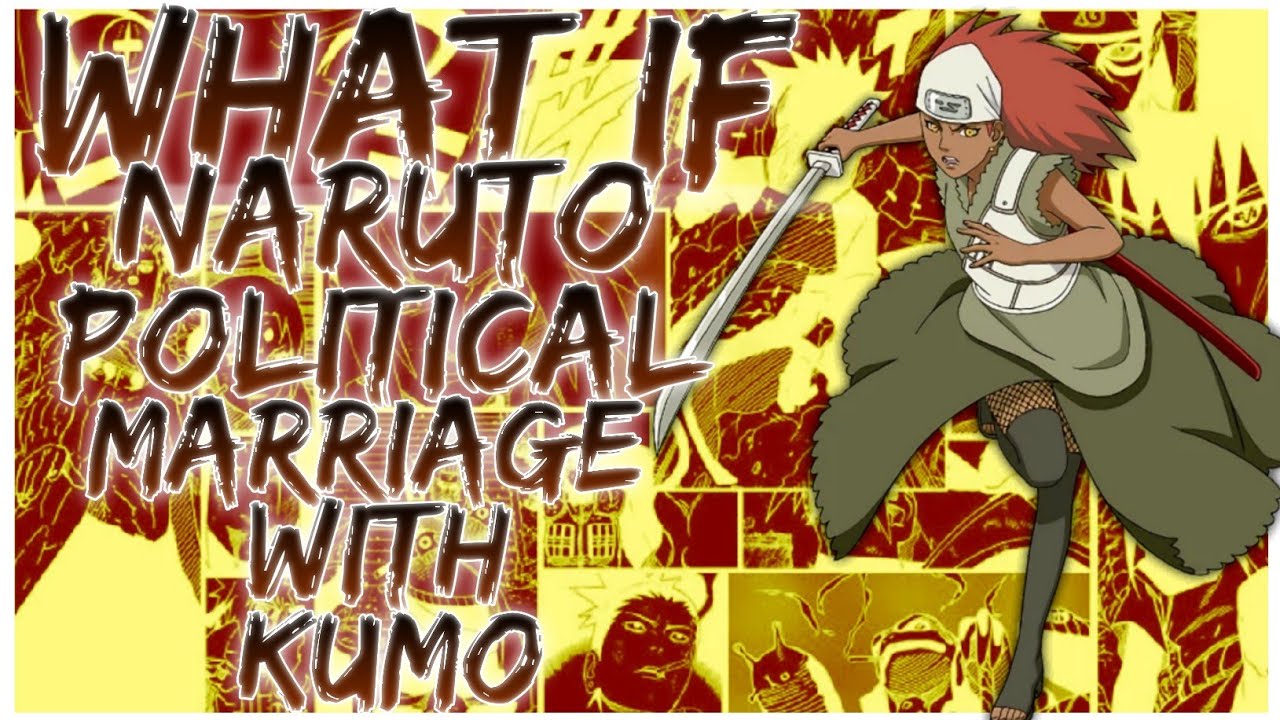 what if Naruto political marriage with Kumo