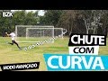 APRENDA A CHUTAR COM CURVA MODO AVANÇADO (Lances efetivos de futebol) {BZK} 4K