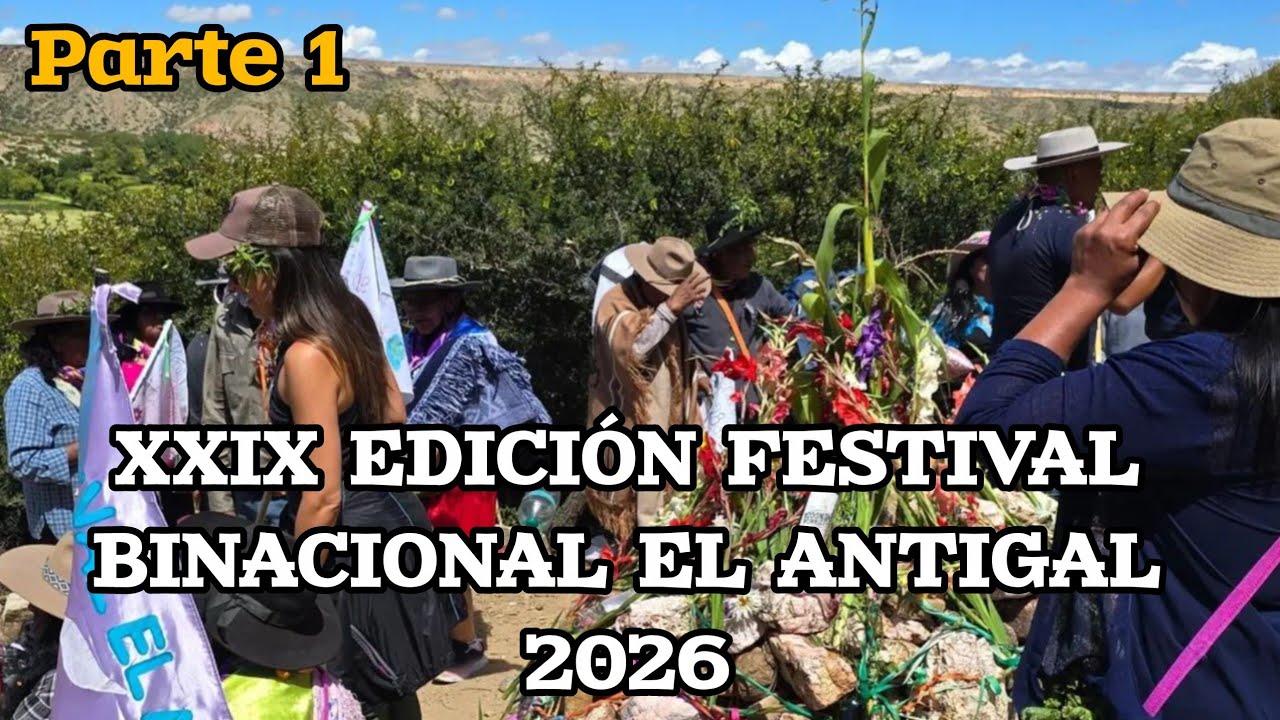 Parte 1 | XXIX EDICIÓN DEL FESTIVAL BINACIONAL EL ANTIGAL 2026 Yavi Chico 