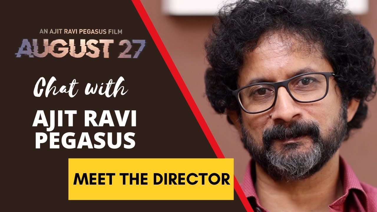 AJIT RAVI PEGASUS - AUGUST 27 | MEET THE DIRECTOR | EXCLUSIVE CHAT|