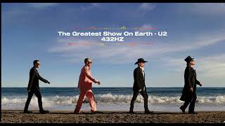 U2 - The Greatest Show On Earth 432Hz