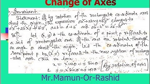 Change of Axes: Change of origin, rotation of axes & Invariant in 2D Geometry
