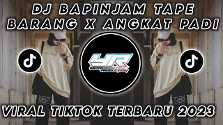 DJ BA PINJAM TAPE BARANG X ANGKAT PADI • VIRAL TIKTOK FULL BASS TERBARU 2023 Yordan Remix Scr 