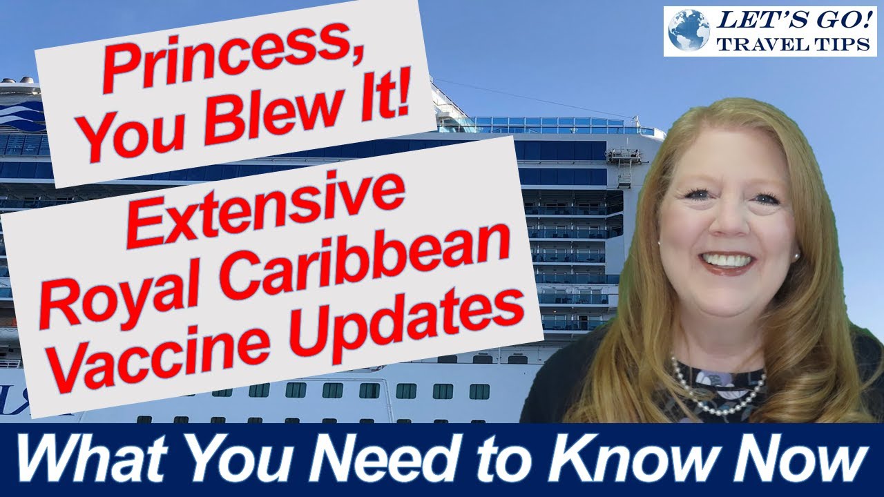 CRUISE NEWS! PRINCESS YOU BLEW IT! ROYAL CARIBBEAN VACCINE HUGE UPDATES
