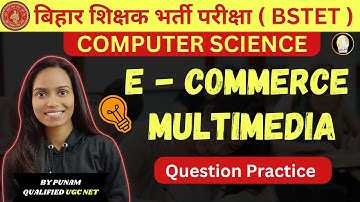 Bihar STET 2023 Computer Science | Multimedia, E - Commerce Question Practice
