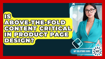 Is Above-the-Fold Content Critical in Product Page Design? | WP Solutions Guru News
