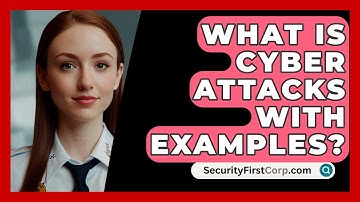 What Is Cyber Attacks With Examples? - SecurityFirstCorp.com