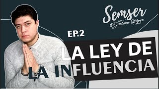 SEMSER EP 2. LA LEY DE LA INFLUENCIA