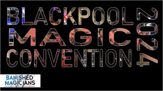 BLACKPOOL MAGIC CONVENTION 2024