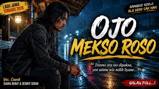 OJO MEKSO ROSO 💔 Lagu Jawa Viral Terbaru | Dangdut Ambyar Bikin Sedih