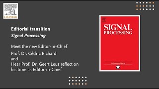 Signal Processing | New Editor-in-Chief Prof. Cédric Richard | Reflections from Prof. Geert Leus