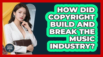 How Did Copyright Build And Break The Music Industry? - Avoiding Common Legal Mistakes