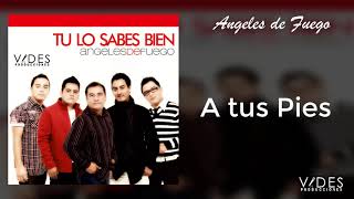 Video thumbnail of "Ángeles de Fuego -  A tus Pies"