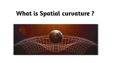 What is Spatial Curvature ?