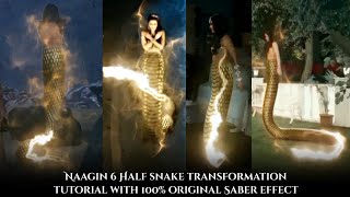 Naagin 6 Half snake transformation tutorial with 💯 original Saber effect Coming soon