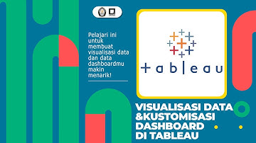 VISUALISASI DATA DAN KUSTOMISASI DASHBOARD MENGGUNAKAN TABLEAU |Visualisasi Dashboard dengan Tableau