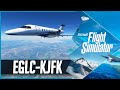 Microsoft Flight Simulator LIVE | London City to New York | Citation Longitude across the Atlantic