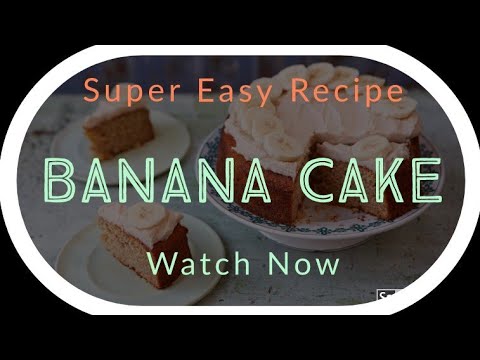 Banana cake recipe | How to make banana cake - soft, moist & fluffy