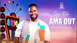 Siya Ntuli (Ft. Xowla & Big Zulu) - Ama Out [ Audio]