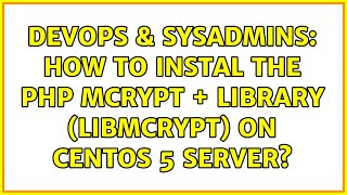 DevOps & SysAdmins: How to instal the PHP MCrypt + library (libmcrypt) on CentOS 5 server? Net Worth