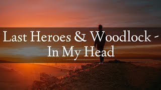 Last Heroes & Woodlock - In My Head