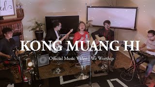 Miniatura de vídeo de "Kong Muang Hi | We Worship ft. Ruth Huaino | Official Music Video"