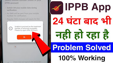 unable to proceed as the maximum number of attempts exceeded. please try again after 24 hours ippb