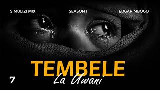 TEMBELE LA UWANI 7/15 | Season I BY FELIX MWENDA.