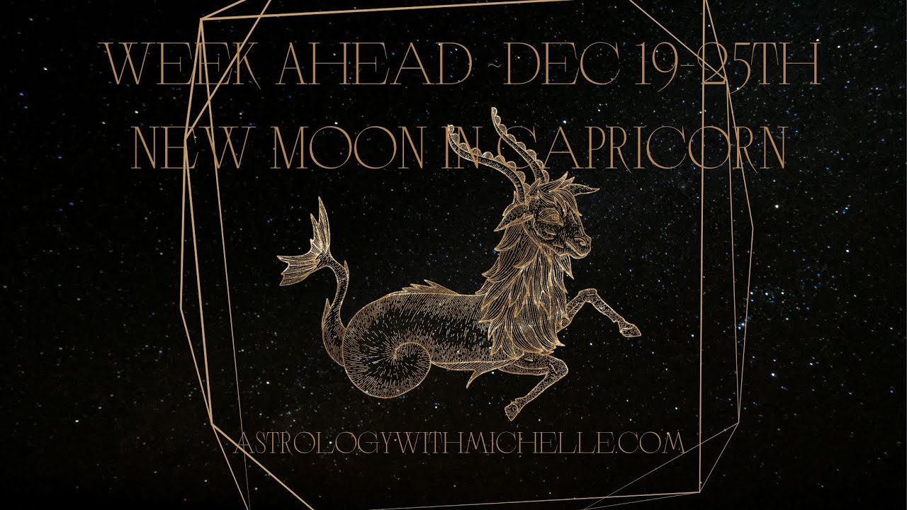 Week Ahead: Dec 19-25th New Moon in Capricorn 