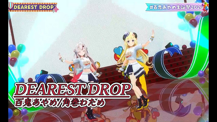 DEAREST DROP【#百鬼あやめ生誕祭2024／#ホロライブ】