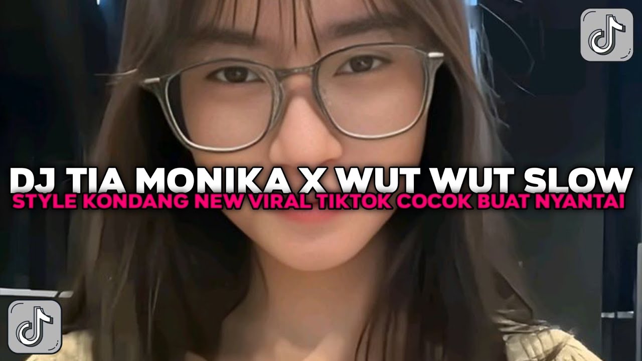 DJ TIA MONIKA X WUT WUT SLOW STYLE KONDANG NEW COCOK BUAT NYANTAI VIRAL TIKTOK TERBARU 2025 !!!