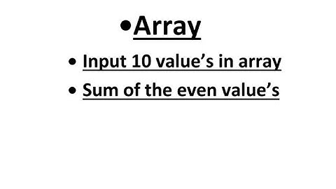 C++ Tutorial for beginners: Input an array 10 values using for loop and sum of even values