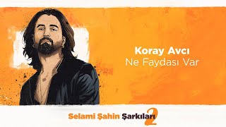 Koray Avcı - Ne Faydası Var (Official 4K Lyric Video)