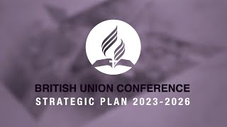 BRITISH UNION CONFERENCE STRATEGIC PLAN 2023-2026