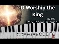 O Worship the King  (Key of G)//EASY Piano Tutorial