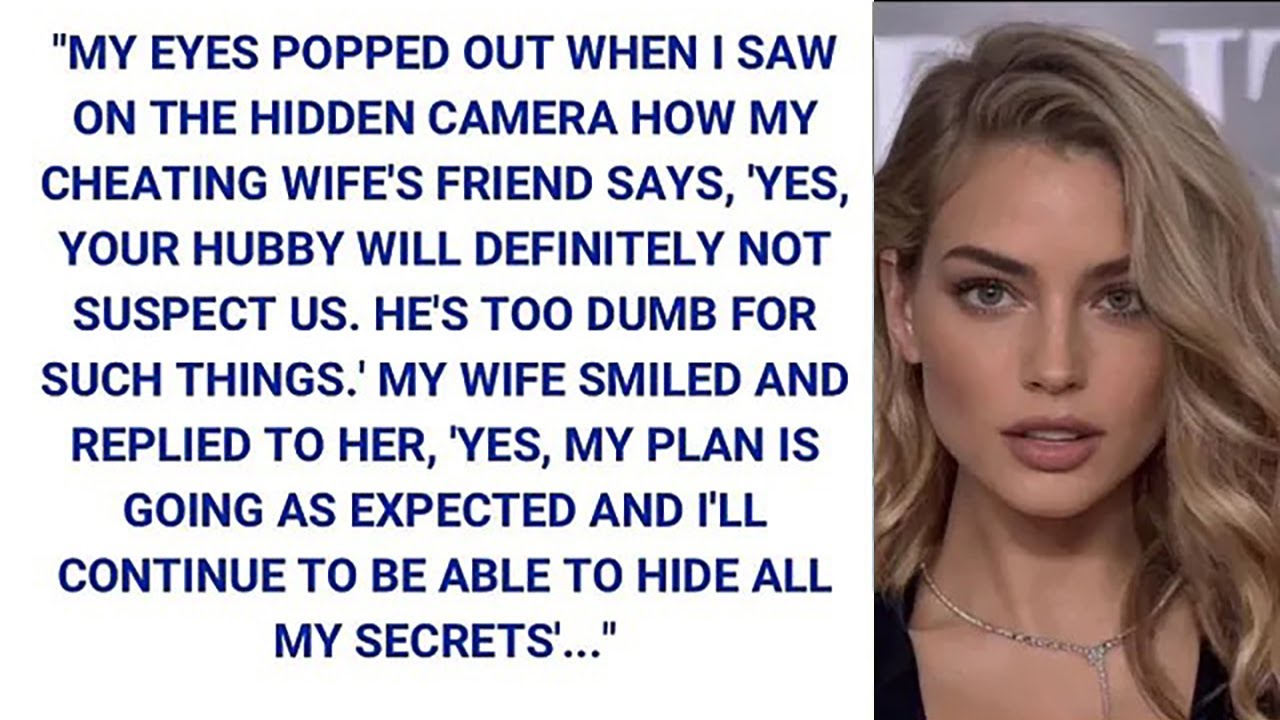 My Eyes Popped Out When I Saw On The Hidden Camera How My Cheating Wife ...