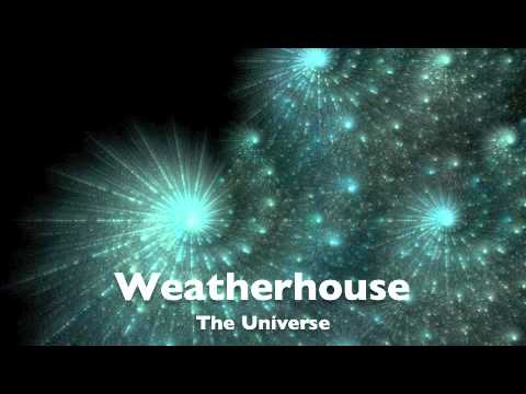 Weatherhouse - The Universe