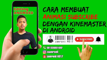 Tutorial Membuat Animasi Green Screen SUBSCRIBE Dengan Aplikasi KineMaster di Android