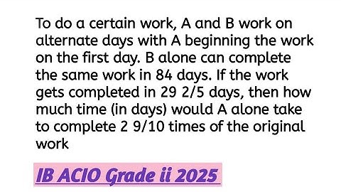 To do a certain work, A and B work on alternate days with A beginning the work on the first day.
B a
