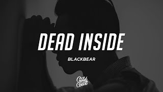 blackbear - dead inside (Lyrics)