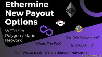 Miner update - Ethermine New Payout Options - How To Get Paid Out On The Polygon Matic Network.