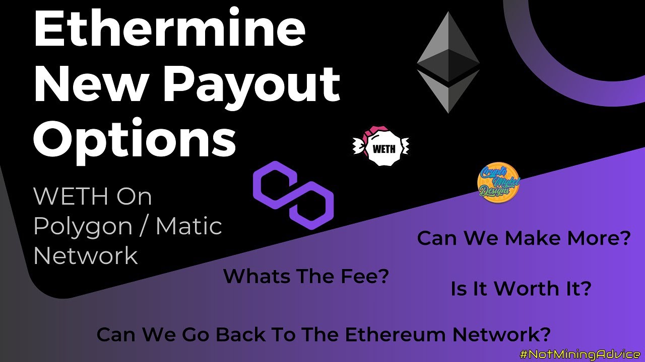 Miner Update Ethermine New Payout Options How To Get Paid Out On The Polygon Matic Network Youtube