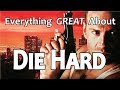 Everything GREAT About Die Hard!