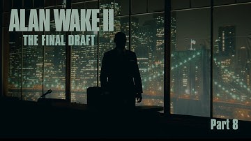 Alan Wake 2: The Final Draft [Part 8]
