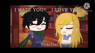 I hate you!! I love you!!  -Meme- TobiDei💙