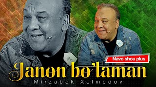 : Mirzabek Xolmedov - Janon bolaman (Navo shou plus)