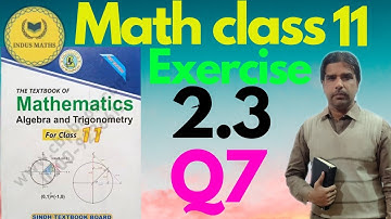 Exercise 2.3 unit 2 class 11 Q7 Matrices & Determination|| Sindh Board chapter 2.