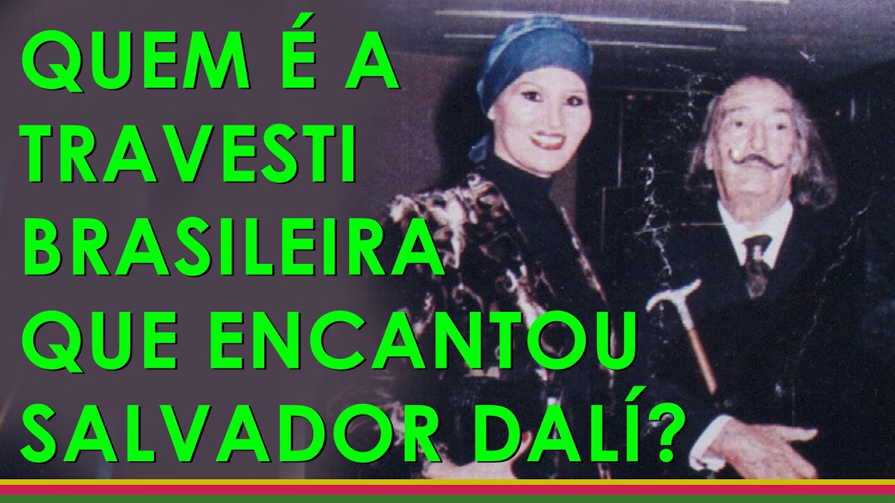 A TRAVESTI BRASILEIRA QUE ENCANTOU SAVALDOR DALÍ E A IMPORTÂNCIA DE ROGÉRIA - SUZY E YEDA BROWN P.3