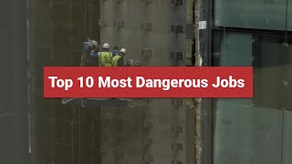 Top 10 Most Dangerous Jobs: Would You Dare?