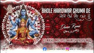 BHOLE HARIDWAR GHUMA DE DEMO  SAWAN SPACIAL 2K25 - Remix -  DJ MANSH YADAV MBD  & DJ NIKHIL MBD